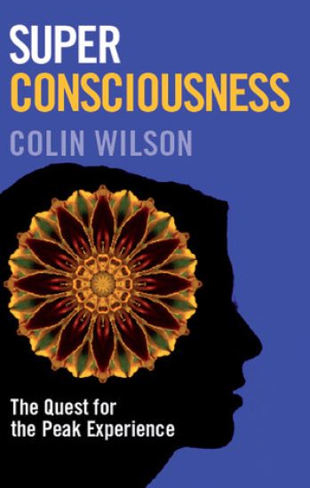 Super Consciousness: The Quest for the Peak Experience