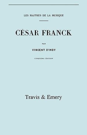 Cesar Franck, Cinquieme Edition. (Facsimile 1910). (Cesar Franck).