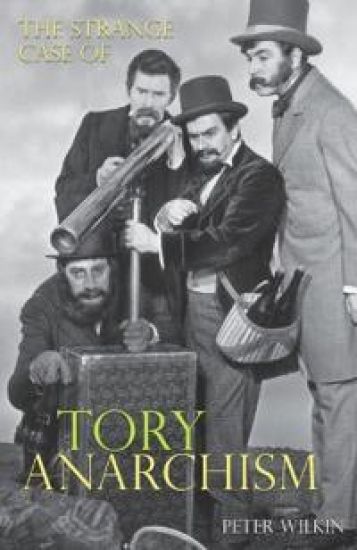 The Strange Case of Tory Anarchism – Peter Wilkin, kirjan kansikuva