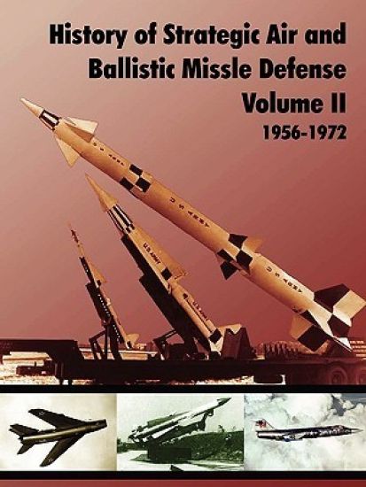 History of Strategic and Ballistic Missle Defense, Volume II