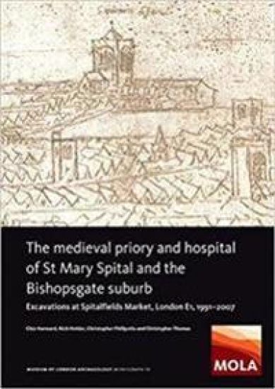 The Medieval Priory and Hospital of St Mary Spital and the Bishopsgate Suburb