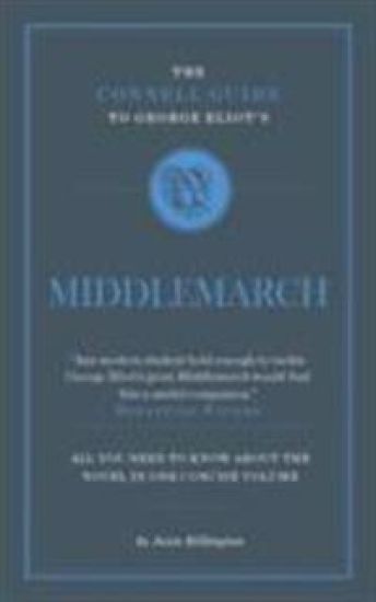 The Connell Guide To George Eliot's Middlemarch