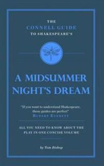 The Connell Guide To Shakespeare's A Midsummer Night's Dream – Tom Bishop, kirjan kansikuva
