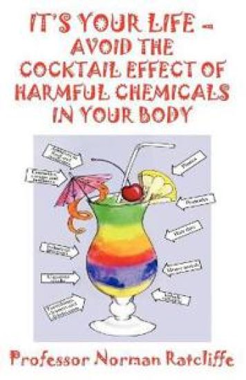 It's Your Life  -  Avoid the Cocktail Effect of Harmful Chemicals in Your Body