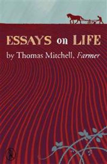 Essays on Life by Thomas Mitchell, Farmer