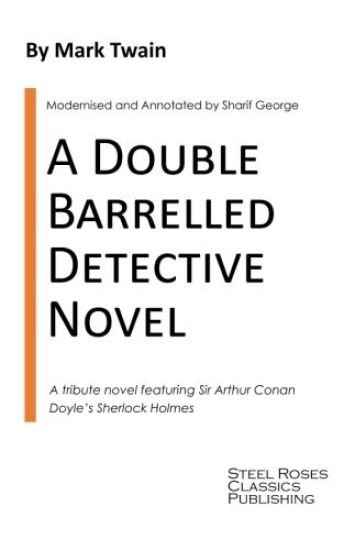 A Double Barrelled Detective Novel: A Sherlock Holmes Mystery by Mark Twain