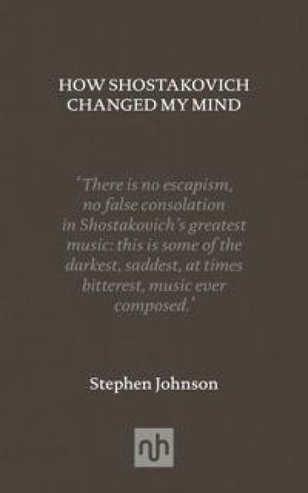 How Shostakovich Changed My Mind
