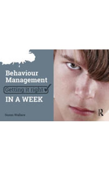 Behaviour Management: Getting it Right in a Week