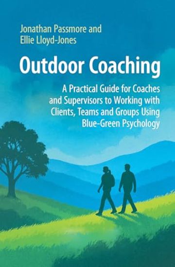 Outdoor Coaching: A Practical Guide for Coaches and Supervisors to Working with Clients, Teams and Groups Using Blue-Green Psychology