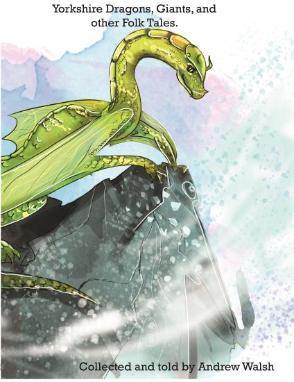 Yorkshire Dragons, Giants, and other Folk Tales.