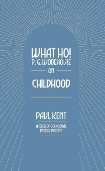 What Ho! P. G. Wodehouse on Childhood