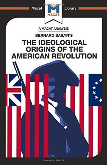 An Analysis of Bernard Bailyn's The Ideological Origins of the American Revolution