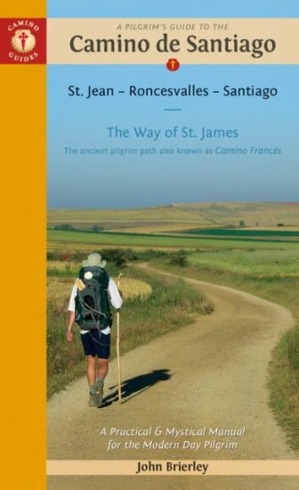 A Pilgrim's Guide to the Camino de Santiago (Camino Francés)