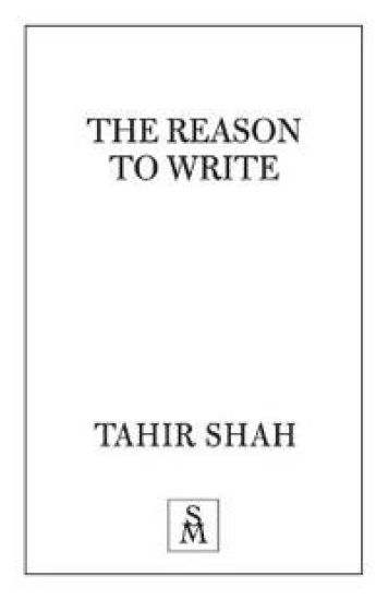 The Reason to Write – Tahir Shah, kirjan kansikuva