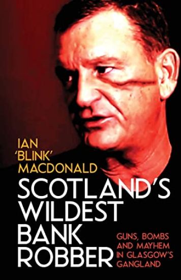 Scotland's Wildest Bank Robber – Ian MacDonald, kirjan kansikuva