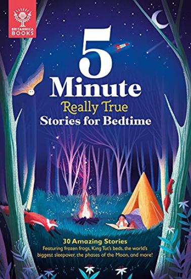 5-Minute Really True Stories for Bedtime: 30 Amazing Stories: Featuring Frozen Frogs, King Tut's Beds, the World's Biggest Sleepover, the Phases of th