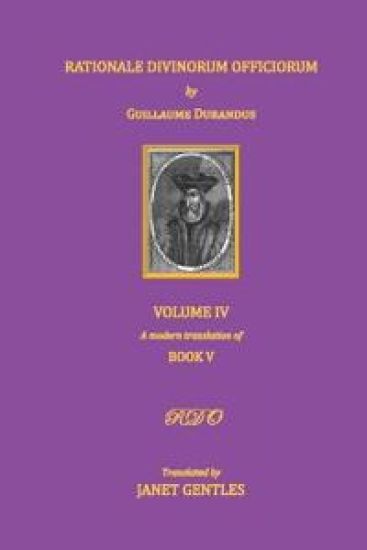Rationale Divinorum Officiorum by Guillaume Durandus, Volume Four