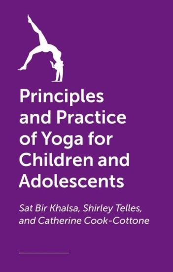 The Principles and Practice of Yoga for Children and Adolescents