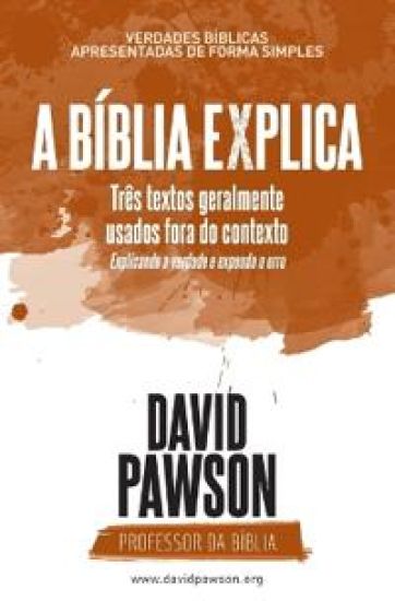 A Bíblia Explica - Três textos geralmente usados fora do contexto