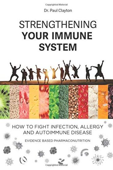 Strengthening your immune system. How to fight infection, allergy and autoimmune disease: Evidence based pharmaco-nutrition