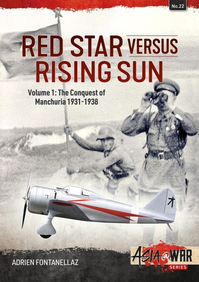 Red Star Versus Rising Sun: Volume 1 - The Conquest of Manchuria 1931-1938