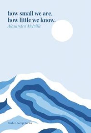 how small we are, how little we know.