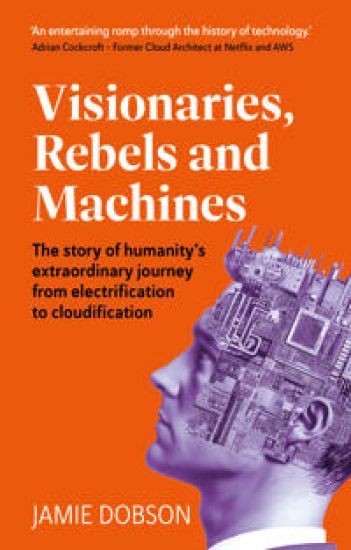 Visionaries, Rebels and Machines