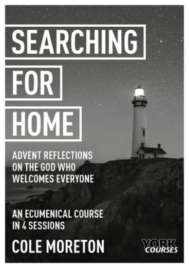Searching for Home: Advent reflections on the God who welcomes everyone