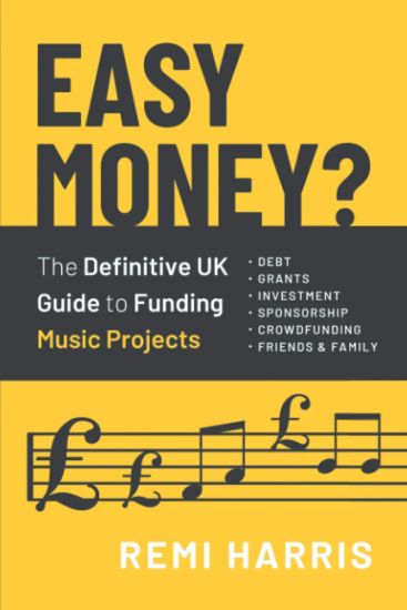 Easy Money? The Definitive UK Guide to Funding Music Projects