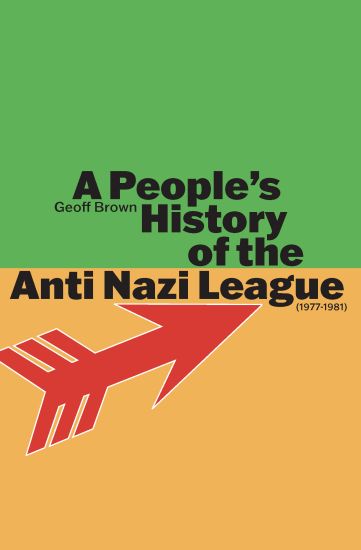 People's History of the Anti Nazi League: 1977-1981