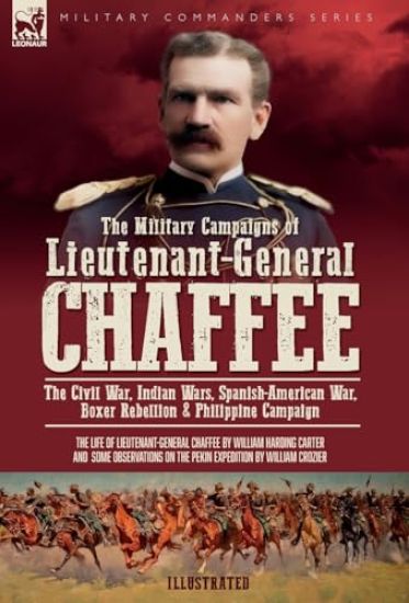 The Military Campaigns of Lieutenant-General Chaffee