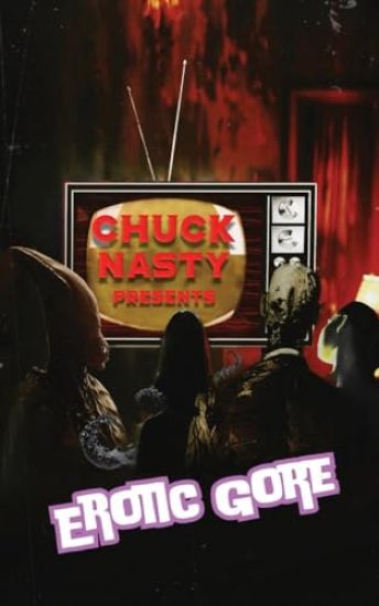 Chuck Nasty Presents - Erotic Gore