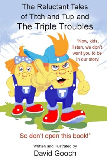 The Reluctant Tales of Titch and Tup and the Triple Troubles