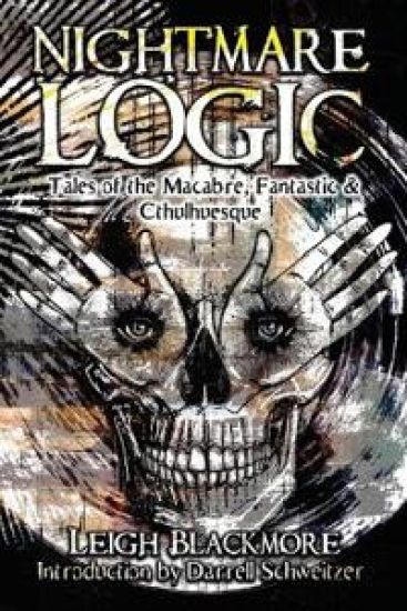 Nightmare Logic: Tales of the Macabre, Fantastic and Cthulhuesque