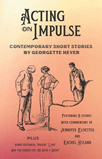 Acting on Impulse - Contemporary Short Stories by Georgette Heyer