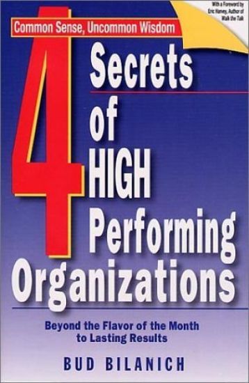 4 Secrets of High Performing Organizations: Beyond the Flavor of the Month to Lasting Results