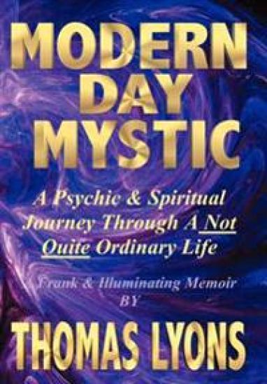 Modern Day Mystic: A Psychic & Spiritual Journey Through A Not Quite Ordinary Life