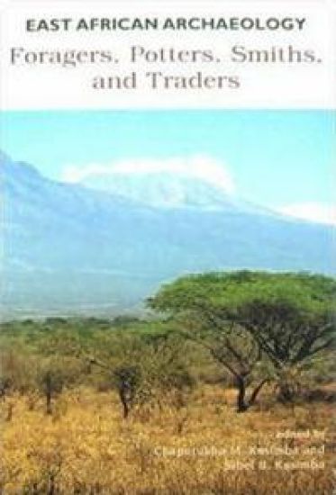 East African Archaeology – Foragers, Potters, Smiths, and Traders