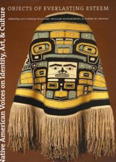 Native American Voices on Identity, Art, and Cul – Objects of Everlasting Esteem