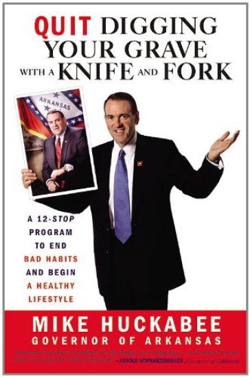 Quit Digging Your Grave with a Knife and Fork – Mike Huckabee, kirjan kansikuva