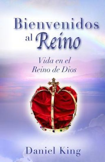 Bienvenidos al Reino: Vida en el Reino de Dios