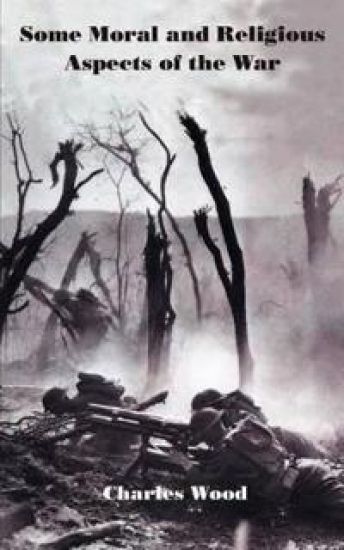 Some Moral and Religious Aspects of the War – Charles Wood, kirjan kansikuva