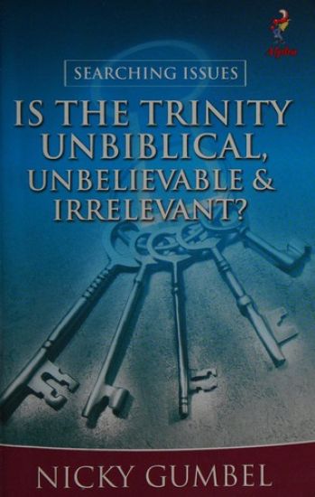 ¿Es La Trinidad Una Creencia Sin Fundamentos Bíblicos, Imposible de Creer E Irrelevante?