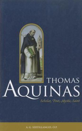 Thomas Aquinas: Scholar, Poet, Mystic, Saint