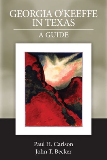 Georgia O'Keeffe in Texas: a Guide