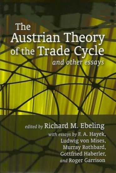 The Austrian Theory of the Trade Cycle and Other Essays