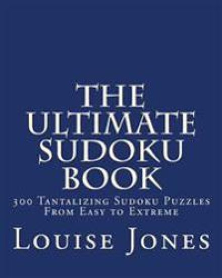The Ultimate Sudoku Book: 300 Tantalizing Puzzles From Easy to Extreme