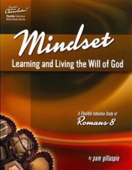 Sweeter Than Chocolate! Mindset: Learning and Living the Will of God -- An Inductive Study of Romans 8