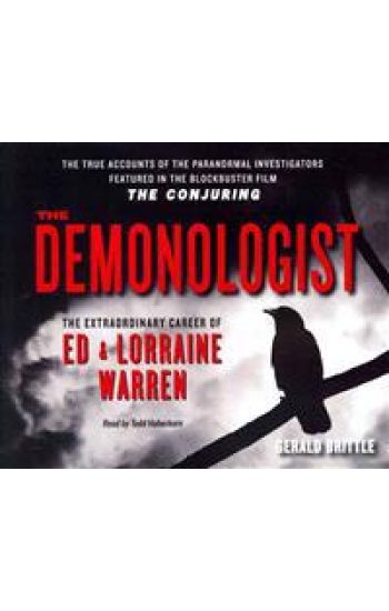 The Demonologist: The Extraordinary Career of Ed and Lorraine Warren
