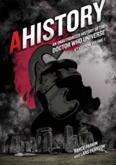 AHistory:An Unauthorized History of the Doctor Who Universe (Fourth Edition Vol. 1) Volume 4